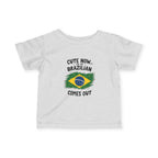 Cute Now My Brazilian Comes Out Infant Tee | Brazil Flag Baby Shirt