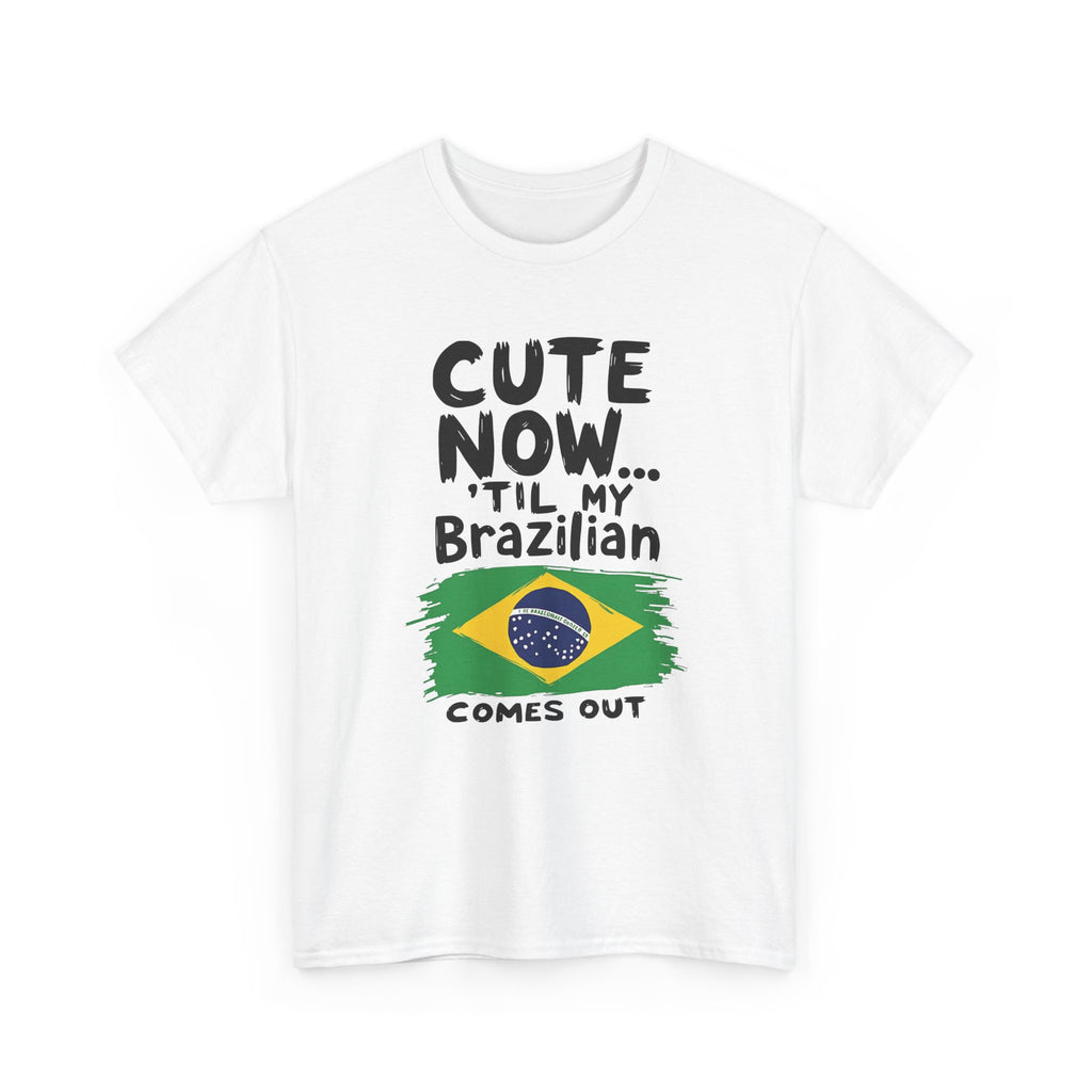 Cute Now 'Til My Brazilian Comes Out T-Shirt | Brazil Flag Tee
