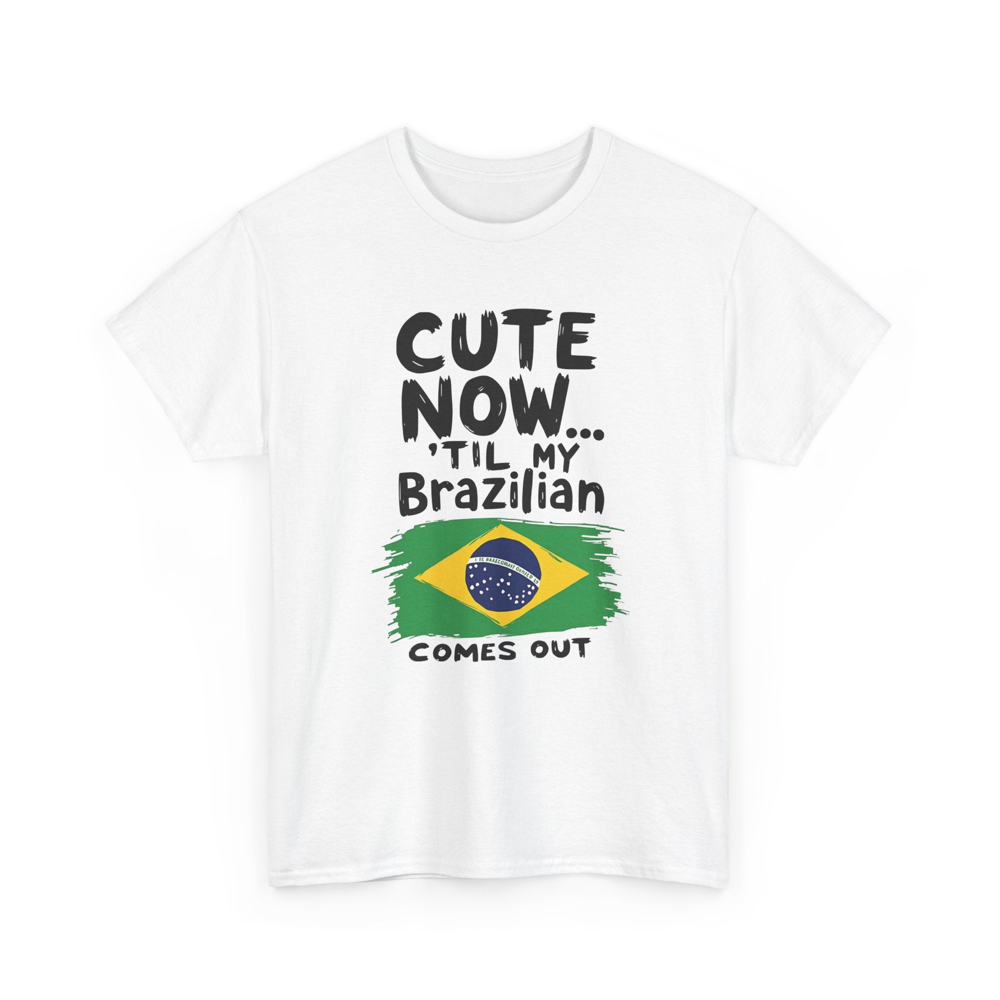 Cute Now 'Til My Brazilian Comes Out T-Shirt | Brazil Flag Tee