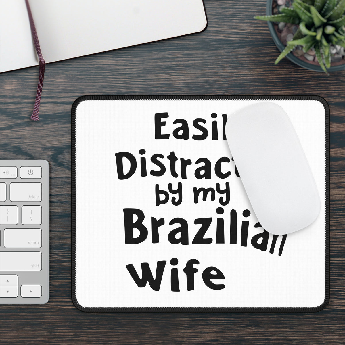 Easily Distracted By My Brazilian Wife gaming mouse pad with mouse