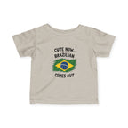 Cute Now My Brazilian Comes Out Infant Tee | Brazil Flag Baby Shirt