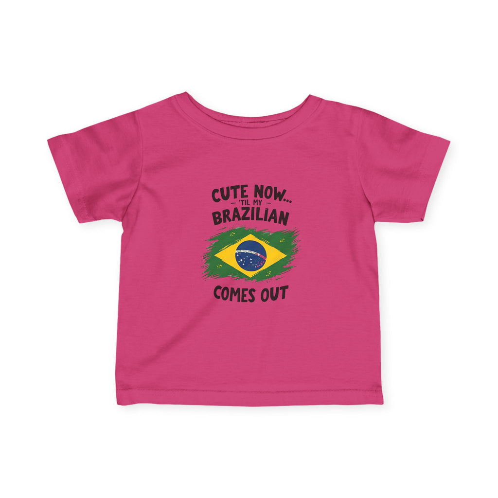 Cute Now My Brazilian Comes Out Infant Tee | Brazil Flag Baby Shirt