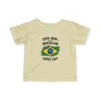 Cute Now My Brazilian Comes Out Infant Tee | Brazil Flag Baby Shirt