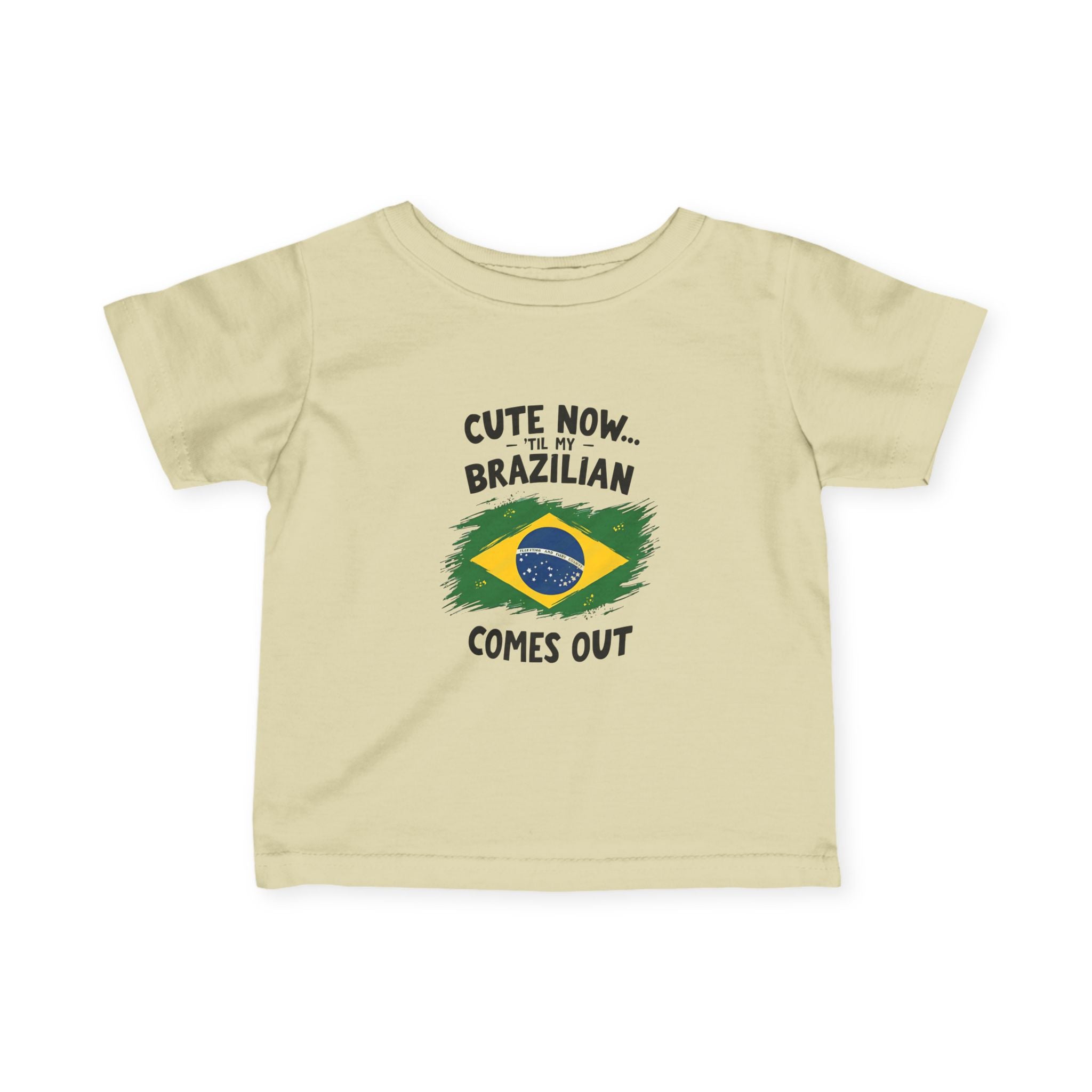 Cute Now My Brazilian Comes Out Infant Tee | Brazil Flag Baby Shirt